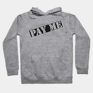 Pay Me Hoodie